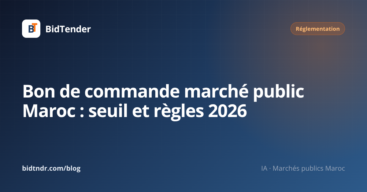 Bon de commande marché public Maroc : seuil et règles 2026