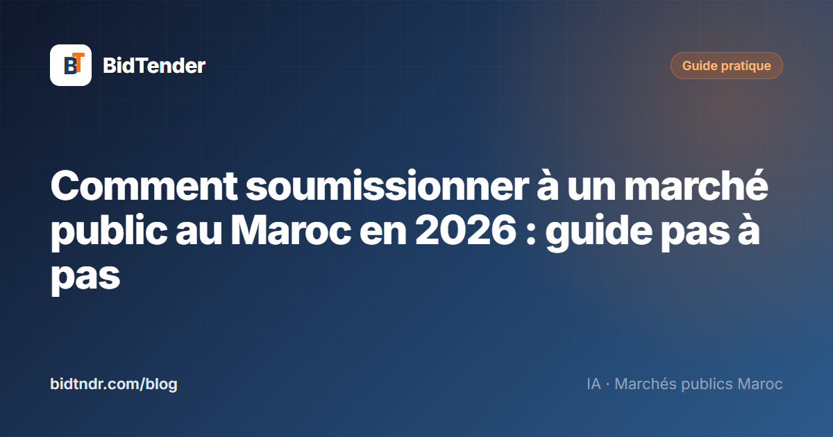 Comment soumissionner à un marché public au Maroc en 2026 : guide pas à pas